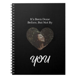 'It's Been Done Before, But Not By You' Empowering Notebook