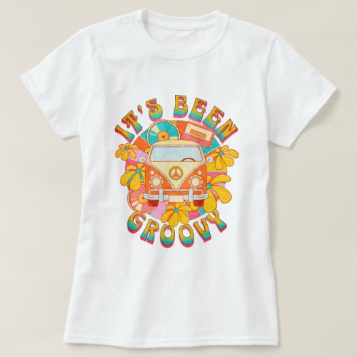 Its Been Groovy Retro T_Shirt