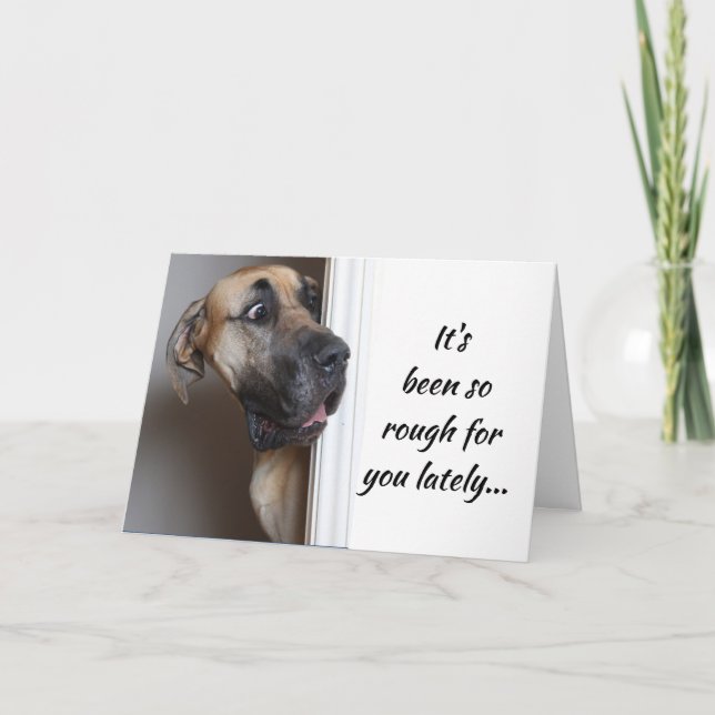 It's Been Rough, Fun Great Dane Dog Humor Card (Front)