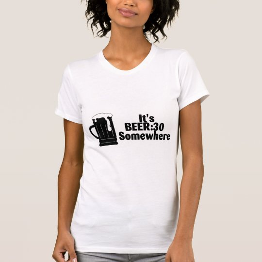 Its Beer 30 Somewhere T-Shirt