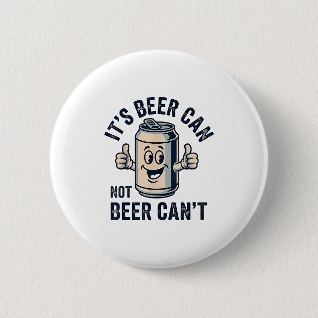 Its Beer Can Not Beer  Button (Front)
