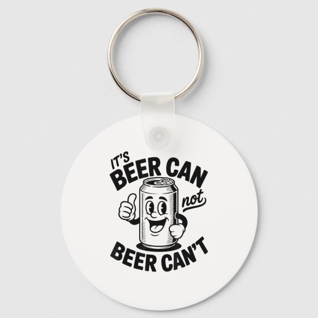 It's Beer Can Not Beer Can' Funny Drinking  Keychain (Front)
