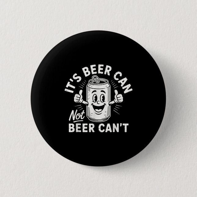 It's Beer Can Not Beer Can't  Button (Front)