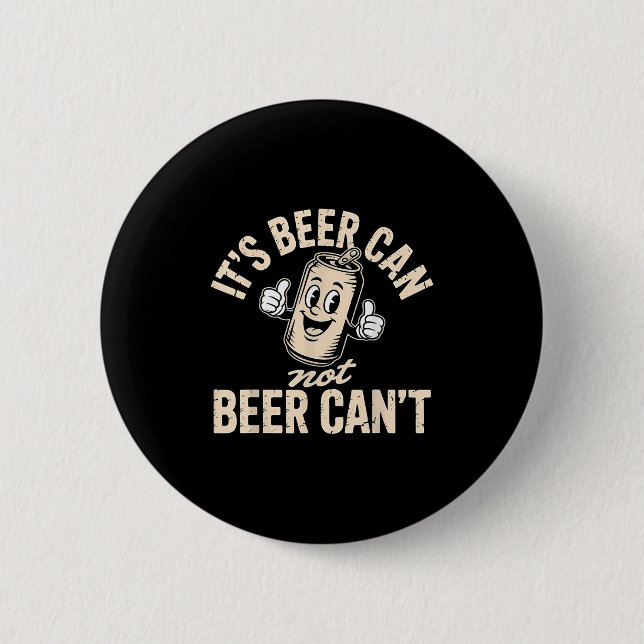 Its Beer Can Not Beer Can't  Button (Front)