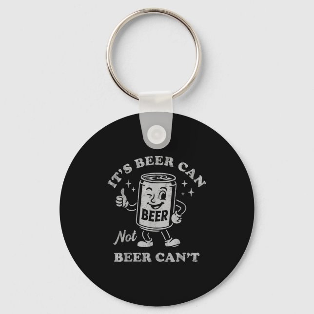 It's Beer Can Not Beer Can't Funny Drinking Womens Keychain (Front)
