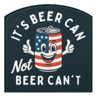 It's Beer Can Not Beer Can't Funny Party Drinking