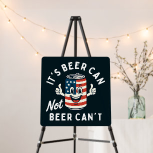 It's Beer Can Not Beer Can't Funny Party Drinking Foam Board
