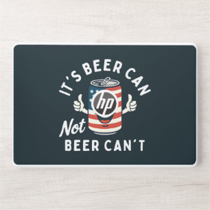 It's Beer Can Not Beer Can't Funny Party Drinking HP Laptop Skin