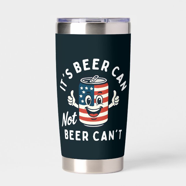 It's Beer Can Not Beer Can't Funny Party Drinking Insulated Tumbler (Front)
