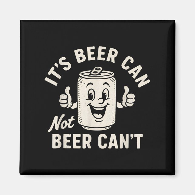 It's Beer Can Not Beer Can't Funny Party Drinking  Magnet (Front)