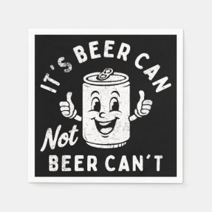 It's Beer Can Not Beer Can't Funny Party Drinking Napkins