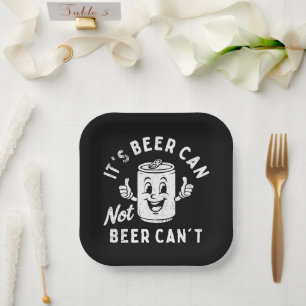 It's Beer Can Not Beer Can't Funny Party Drinking Paper Plates