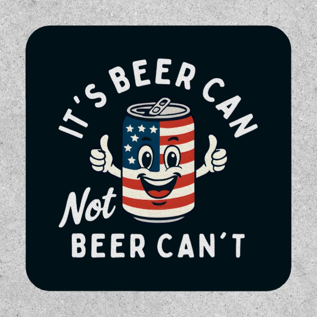 It's Beer Can Not Beer Can't Funny Party Drinking Patch (Front)