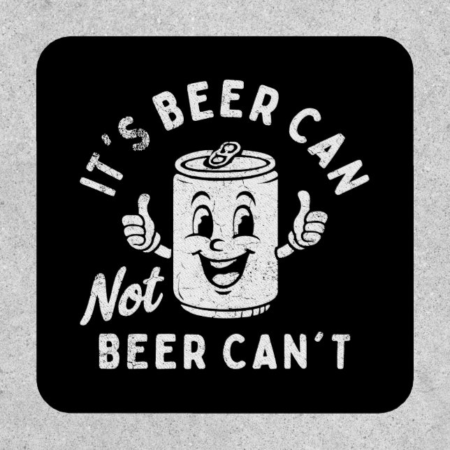 It's Beer Can Not Beer Can't Funny Party Drinking Patch (Front)