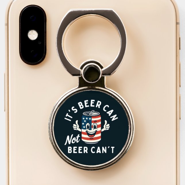 It's Beer Can Not Beer Can't Funny Party Drinking Phone Ring Stand (Close Up)