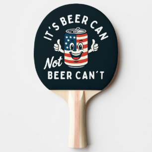 It's Beer Can Not Beer Can't Funny Party Drinking Ping Pong Paddle