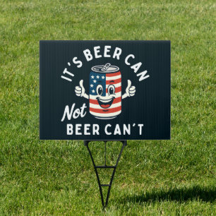 It's Beer Can Not Beer Can't Funny Party Drinking Sign
