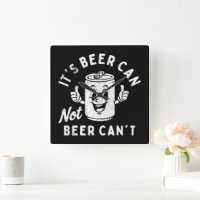It's Beer Can Not Beer Can't Funny Party Drinking