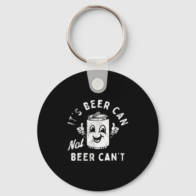 It's Beer Can Not Beer Can't  Keychain (Front)