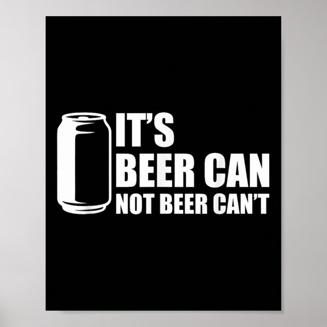 Its Beer Can Not Beer Cant  Poster (Front)