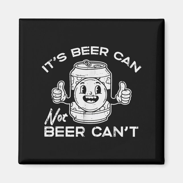 Its Beer Can Not Cant Funny Saying Sarcastic Dad M Magnet (Front)