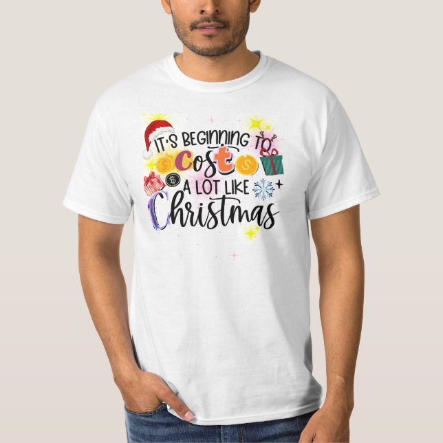 It's Beginning To Cost A Lot like Christmas T-Shirt (Front)