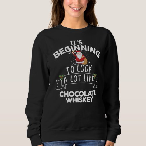 Its Beginning To Look A Lot Like Chocolate Whiske Sweatshirt