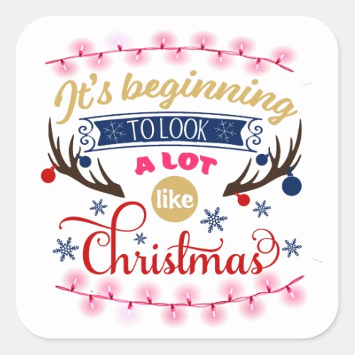 Its Beginning to Look a Lot Like Christmas Square Sticker