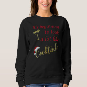 It's beginning to look a lot like cocktails  drink sweatshirt