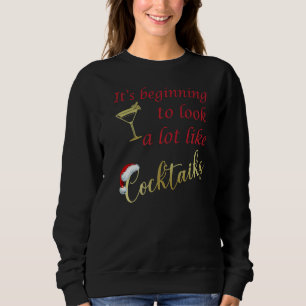 It's beginning to look a lot like cocktails drink sweatshirt