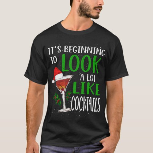 Its Beginning To Look A Lot Like Cocktails Funny  T_Shirt