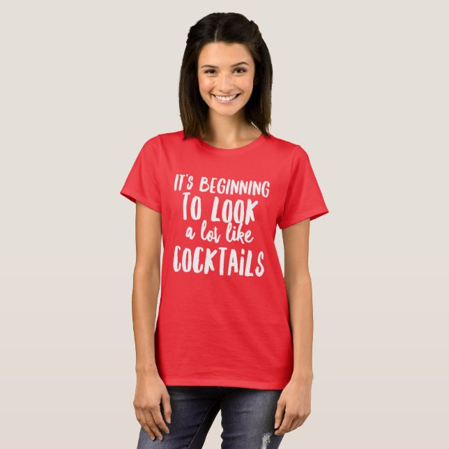It's beginning to look a lot like Cocktails T-Shirt (Front Full)