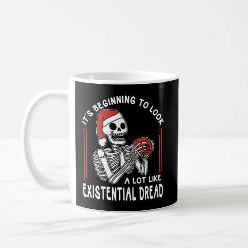 ItS Beginning To Look A Lot Like Existential Drea Coffee Mug