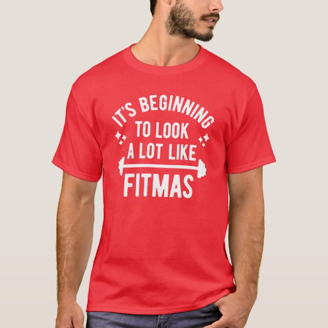 It's Beginning To Look A Lot Like Fitmas T-Shirt (Front)