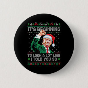 Its Beginning To Look A Lot Like I Told You So Tru Button