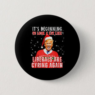 Its Beginning To Look A Lot Like Liberals Crying A Button