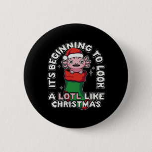 It's Beginning To Look A Lotl Like Christmas Axolo Button