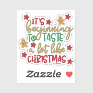 It's Beginning To Taste A Lot Like Christmas Sticker