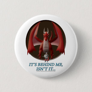 It's Behind Me Pinback Button