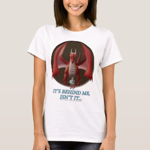 It's Behind Me T-Shirt