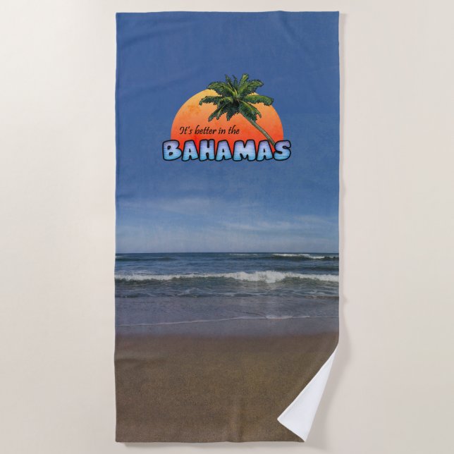 It's better in the Bahamas Beach Towel (Front)