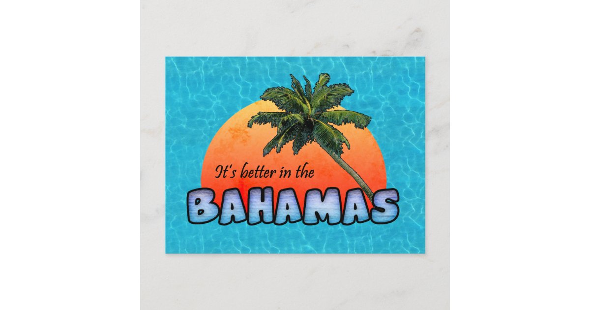 It's better in the Bahamas Postcard | Zazzle