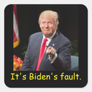 it's Biden's fault. Square Sticker