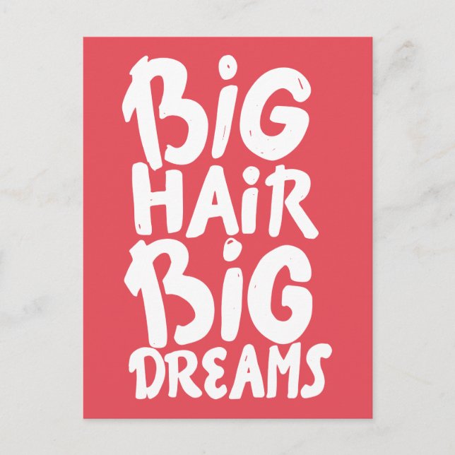 It's Big Hair Big Dreams Postcard (Front)