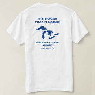 It's bigger than it looks! Surfing the Great Lakes T-Shirt