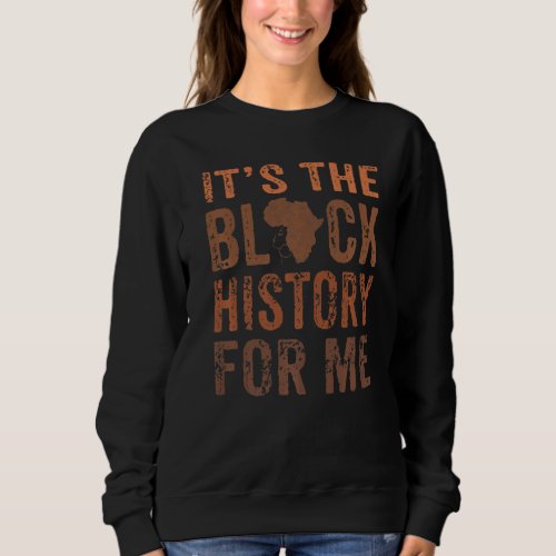 Its Black History For Me African Pride Bhm Brown B Sweatshirt
