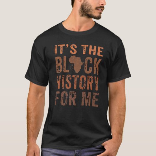 Its Black History For Me African Pride Bhm Brown B T_Shirt