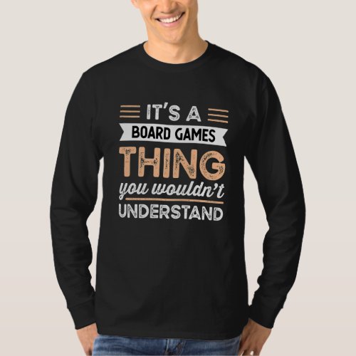 Its Board Games Thing You Wouldnt Understand Fun T_Shirt