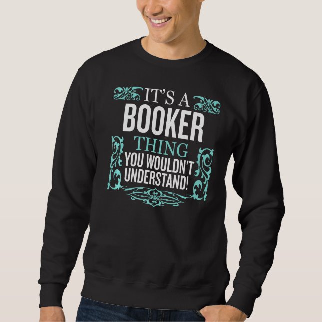 It's BOOKER Thing You Wouldn't Understand Funny Me Sweatshirt (Front)