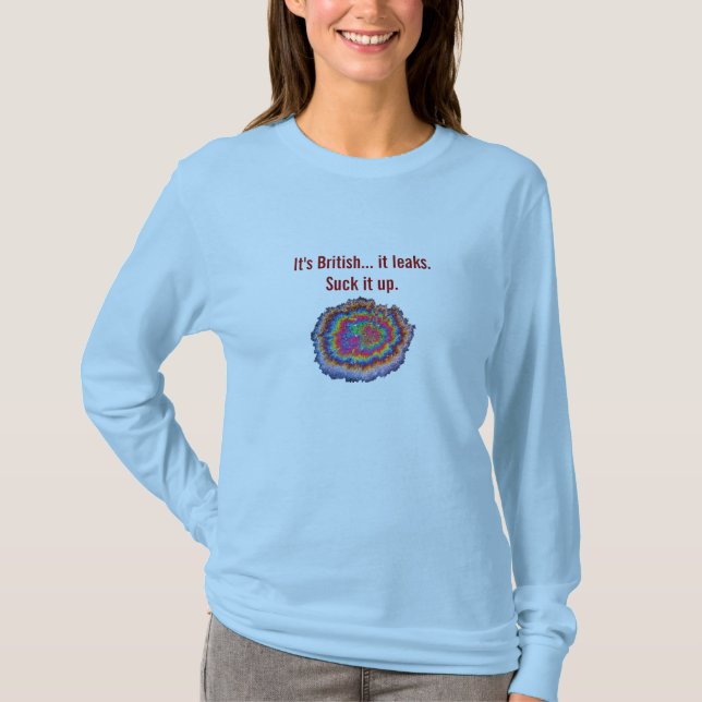 It's British... it leaks. T-Shirt (Front)